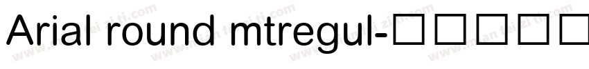 Arial round mtregul字体转换